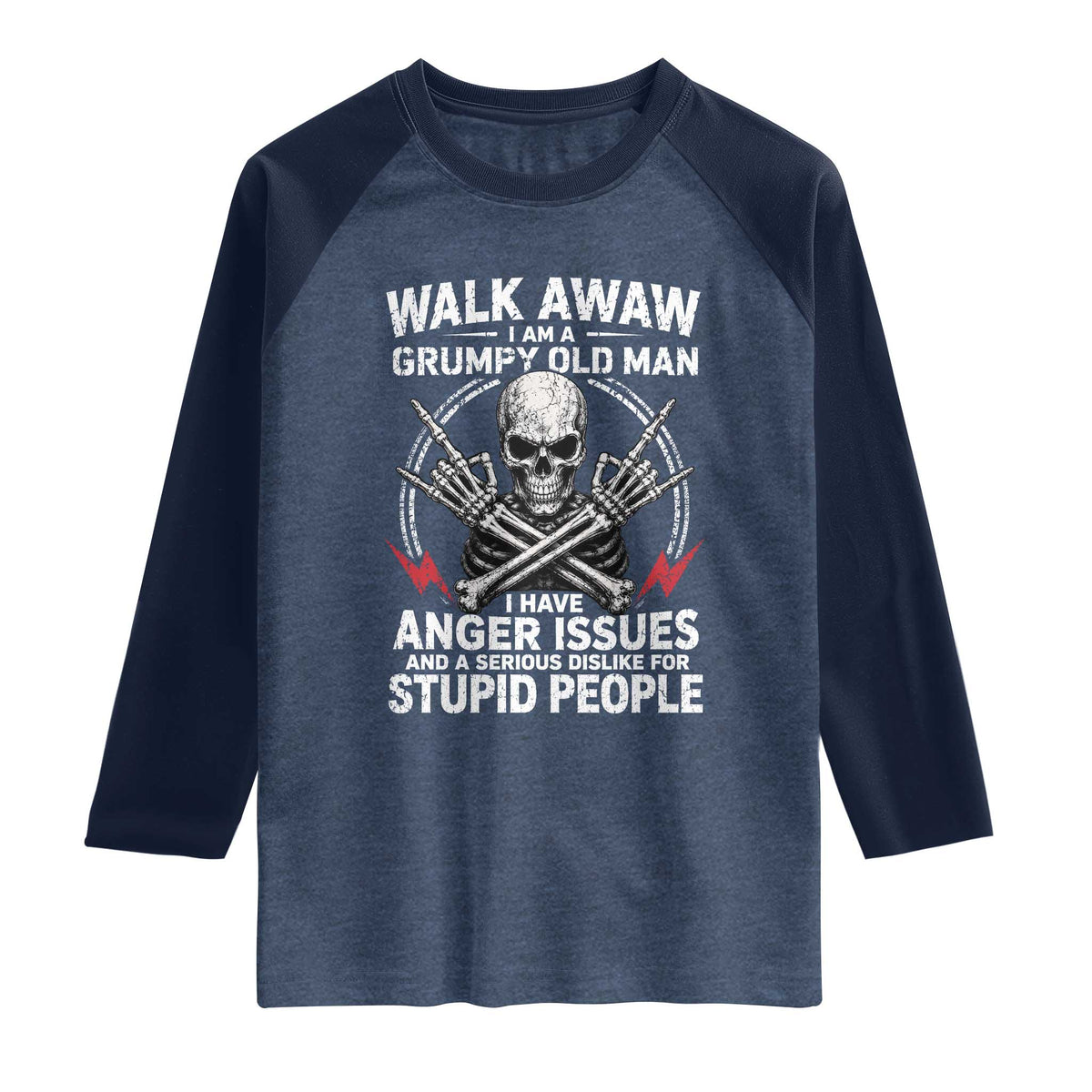 Walk Away I Am A Grumpy Old Man I Have Anger Issues Raglan Shirt Funny Senior Citizen