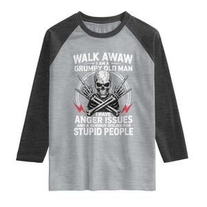 Walk Away I Am A Grumpy Old Man I Have Anger Issues Raglan Shirt Funny Senior Citizen
