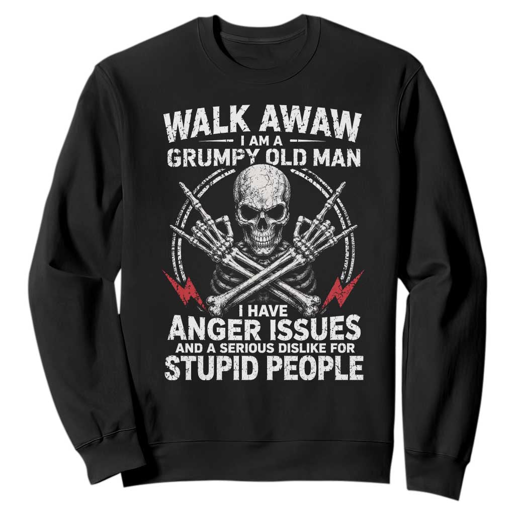 Walk Away I Am A Grumpy Old Man I Have Anger Issues Sweatshirt Funny Senior Citizen