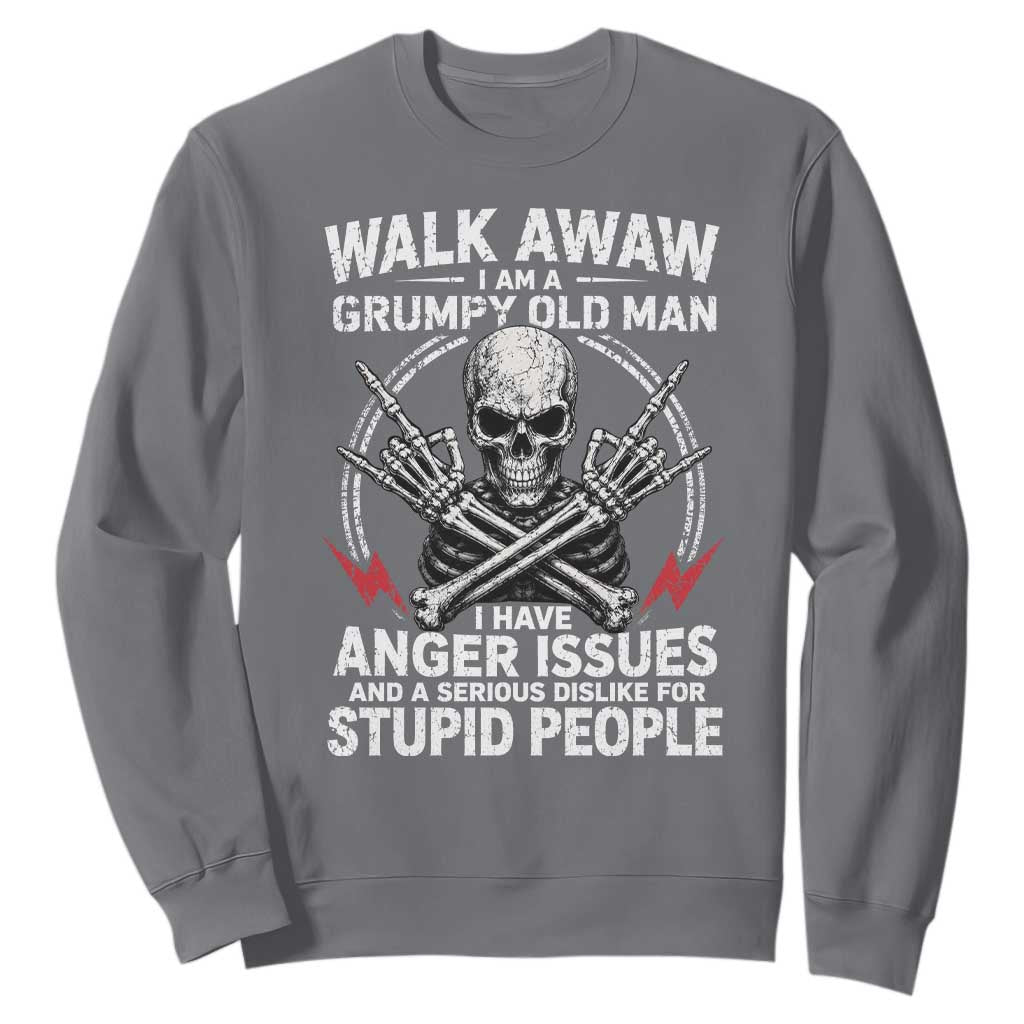 Walk Away I Am A Grumpy Old Man I Have Anger Issues Sweatshirt Funny Senior Citizen
