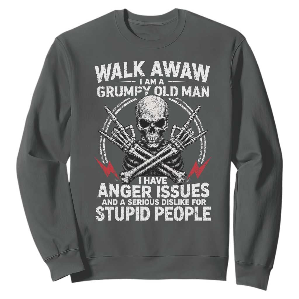 Walk Away I Am A Grumpy Old Man I Have Anger Issues Sweatshirt Funny Senior Citizen