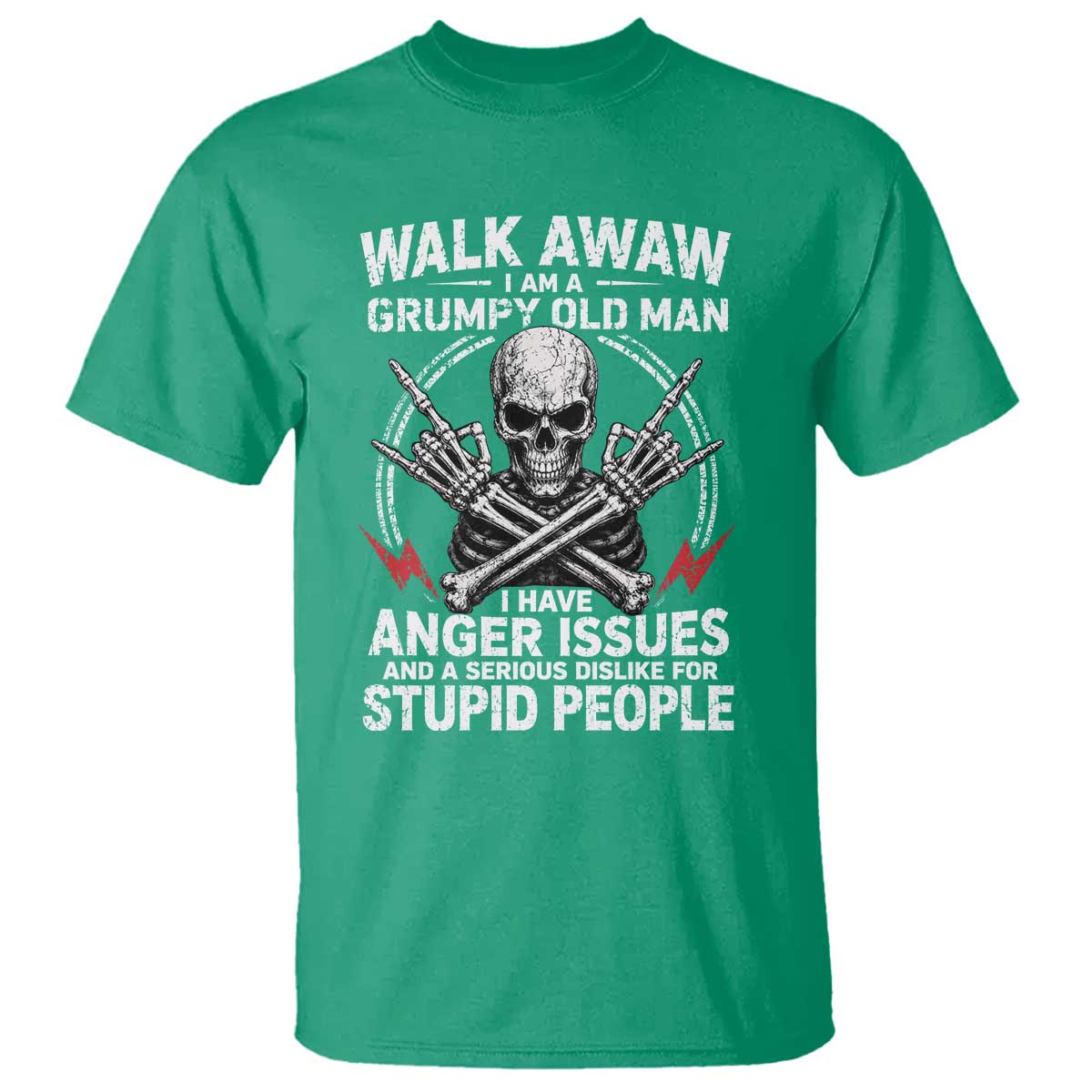 Walk Away I Am A Grumpy Old Man I Have Anger Issues T Shirt Funny Senior Citizen TS11 Irish Green Print Your Wear