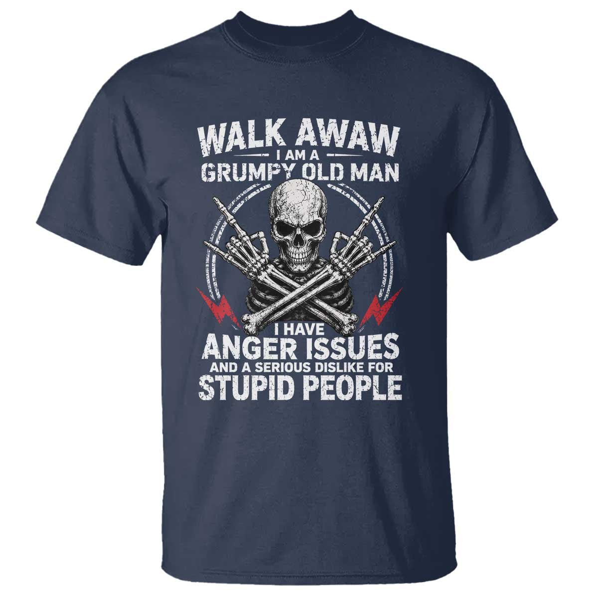 Walk Away I Am A Grumpy Old Man I Have Anger Issues T Shirt Funny Senior Citizen TS11 Navy Print Your Wear
