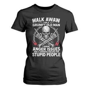 Walk Away I Am A Grumpy Old Man I Have Anger Issues T Shirt For Women Funny Senior Citizen
