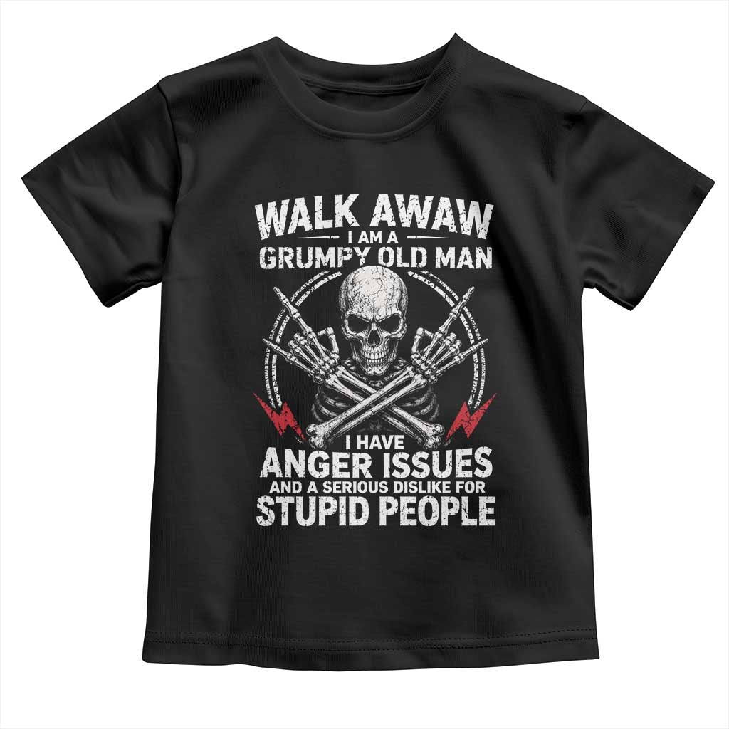 Walk Away I Am A Grumpy Old Man I Have Anger Issues Toddler T Shirt Funny Senior Citizen