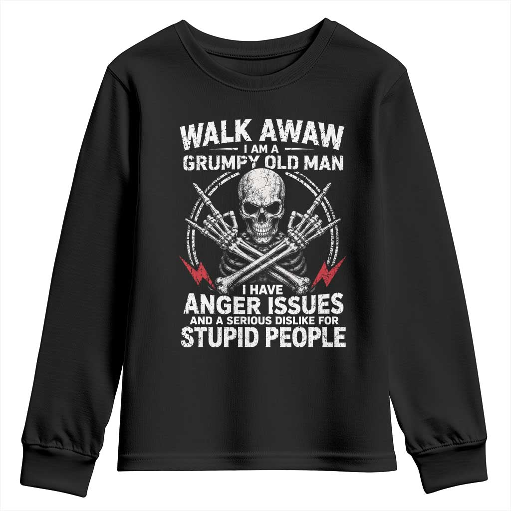 Walk Away I Am A Grumpy Old Man I Have Anger Issues Youth Sweatshirt Funny Senior Citizen
