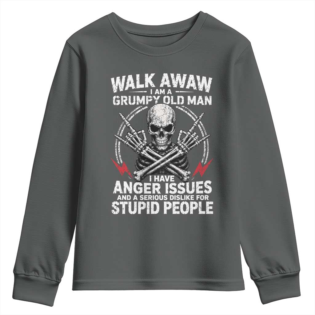 Walk Away I Am A Grumpy Old Man I Have Anger Issues Youth Sweatshirt Funny Senior Citizen