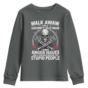 Walk Away I Am A Grumpy Old Man I Have Anger Issues Youth Sweatshirt Funny Senior Citizen
