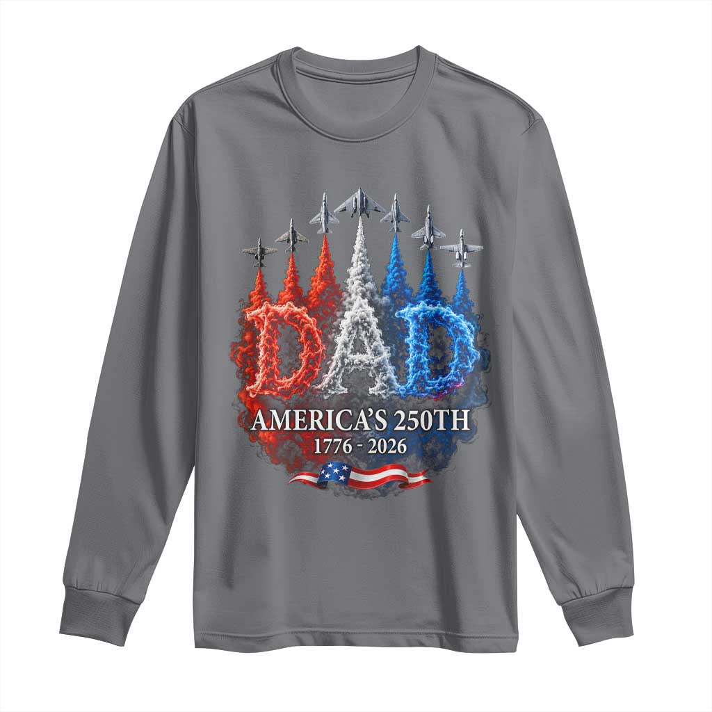 Dad USA 250th Anniversary Long Sleeve Shirt Jet Fighter American Flag Father's Day 4th of July TS11 Charcoal Print Your Wear