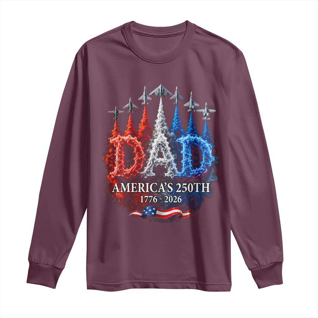 Dad USA 250th Anniversary Long Sleeve Shirt Jet Fighter American Flag Father's Day 4th of July TS11 Maroon Print Your Wear