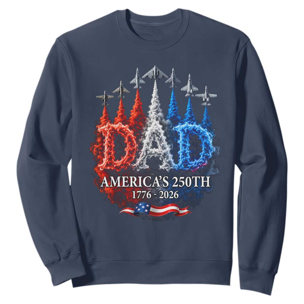Dad USA 250th Anniversary Sweatshirt Jet Fighter American Flag Father's Day 4th of July TS11 Navy Print Your Wear