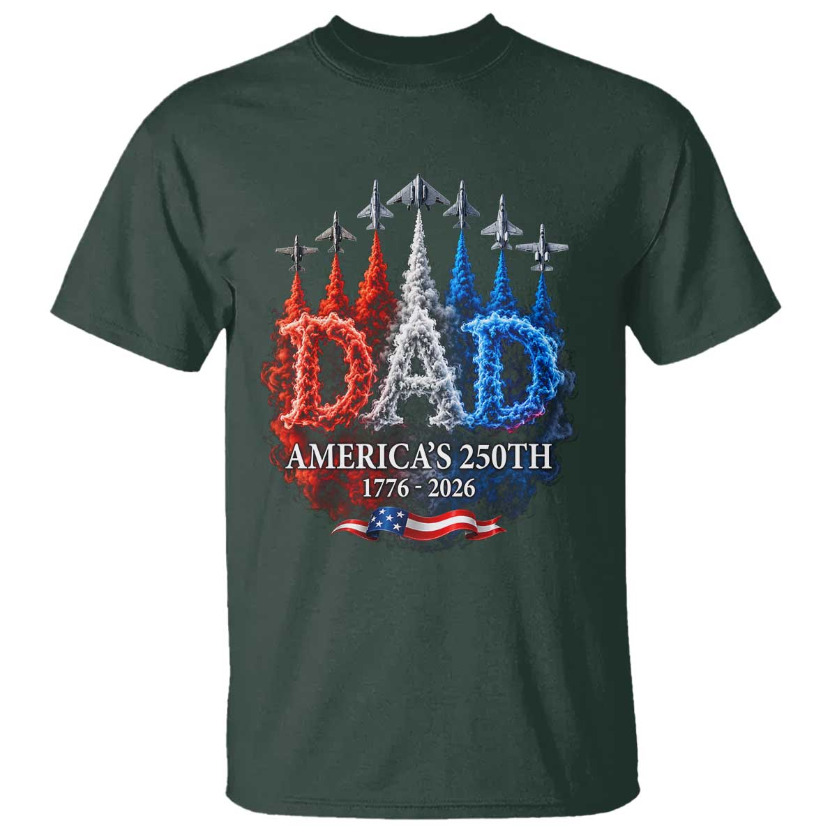 Dad USA 250th Anniversary T Shirt Jet Fighter American Flag Father's Day 4th of July TS11 Dark Forest Green Print Your Wear