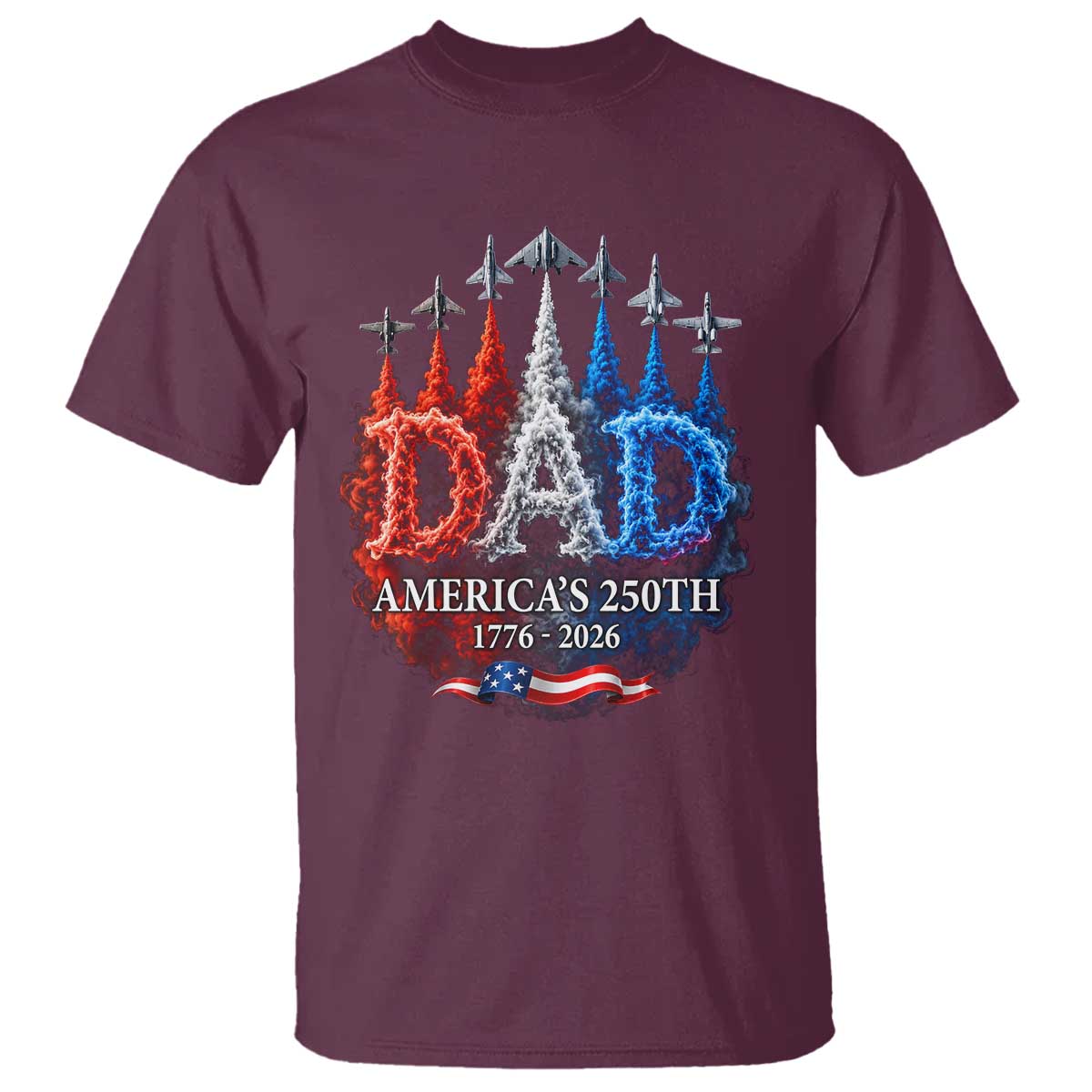 Dad USA 250th Anniversary T Shirt Jet Fighter American Flag Father's Day 4th of July TS11 Maroon Print Your Wear