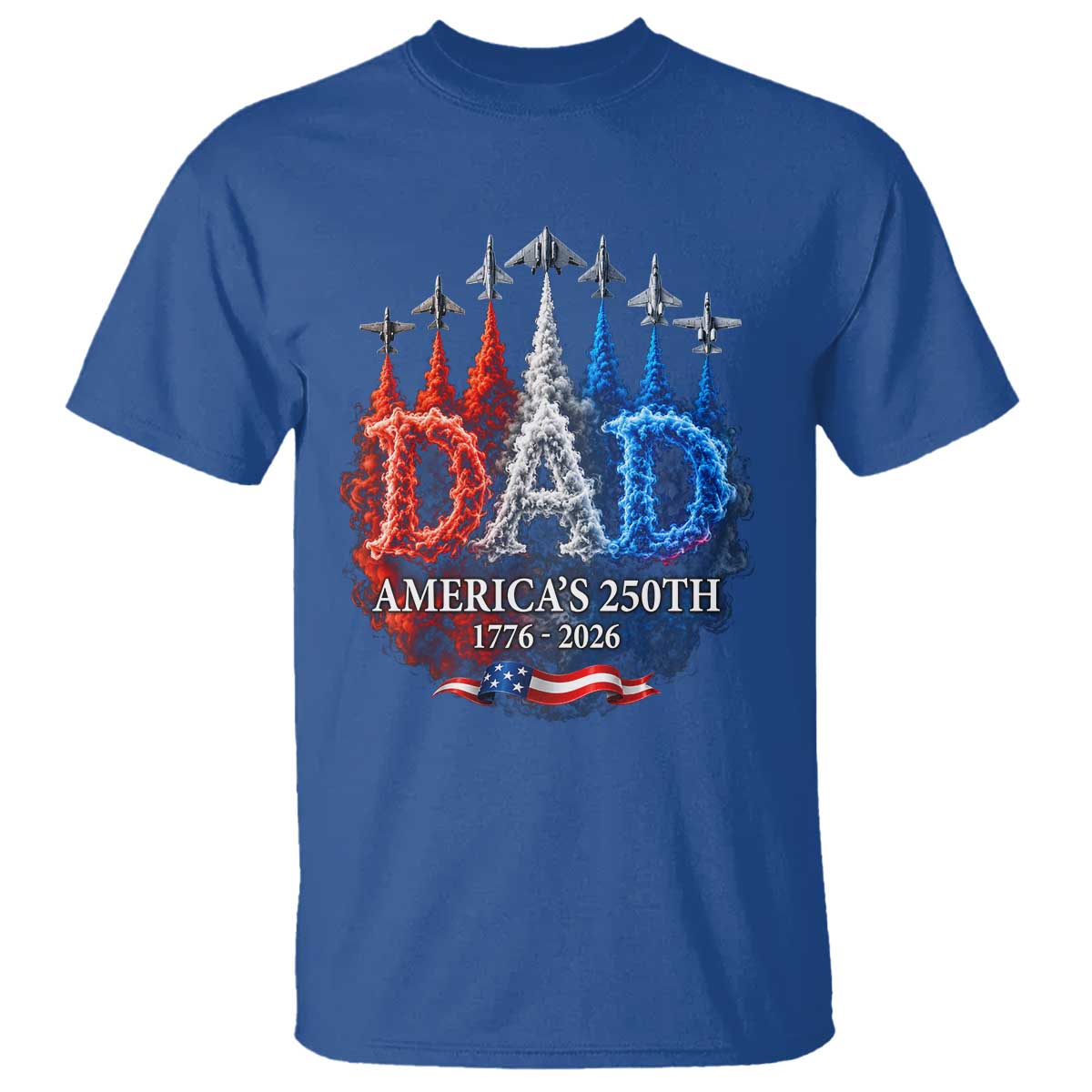 Dad USA 250th Anniversary T Shirt Jet Fighter American Flag Father's Day 4th of July TS11 Royal Blue Print Your Wear