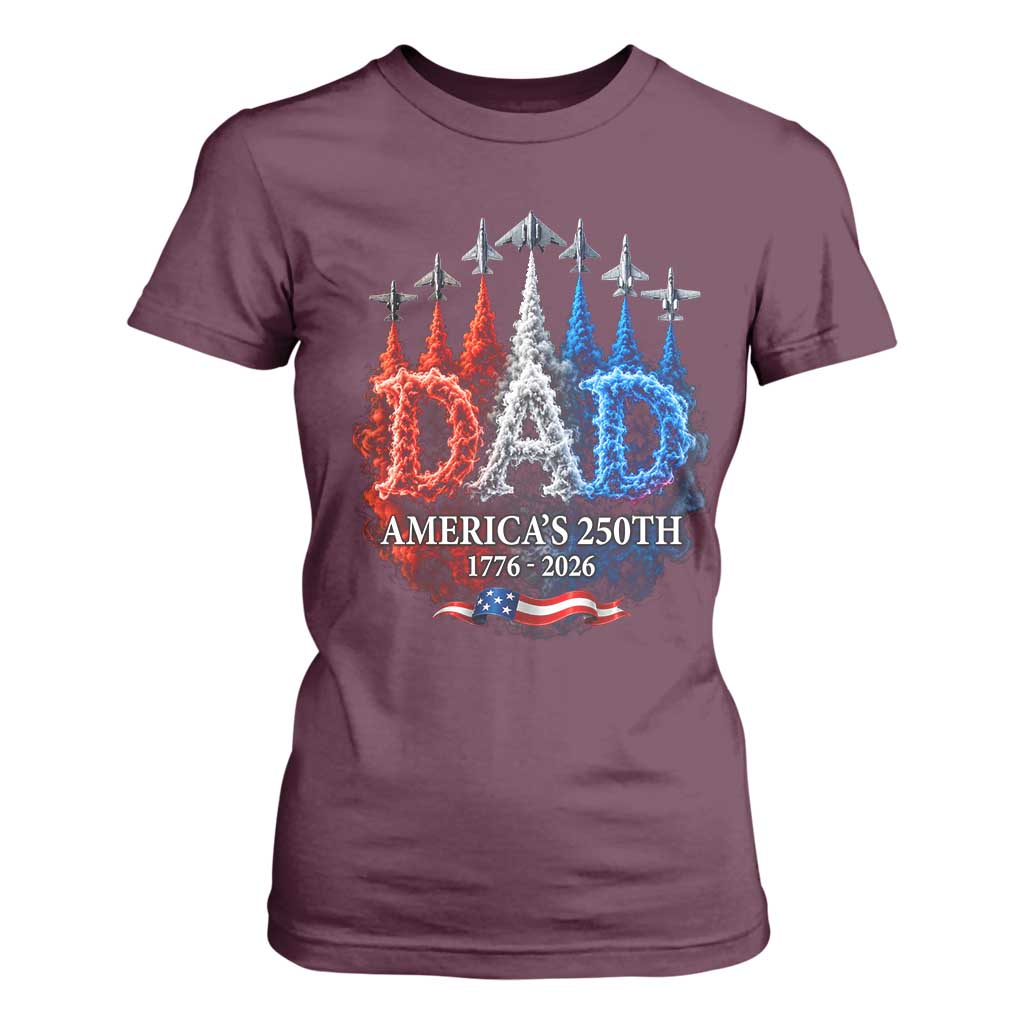 Dad USA 250th Anniversary T Shirt For Women Jet Fighter American Flag Father's Day 4th of July TS11 Maroon Print Your Wear