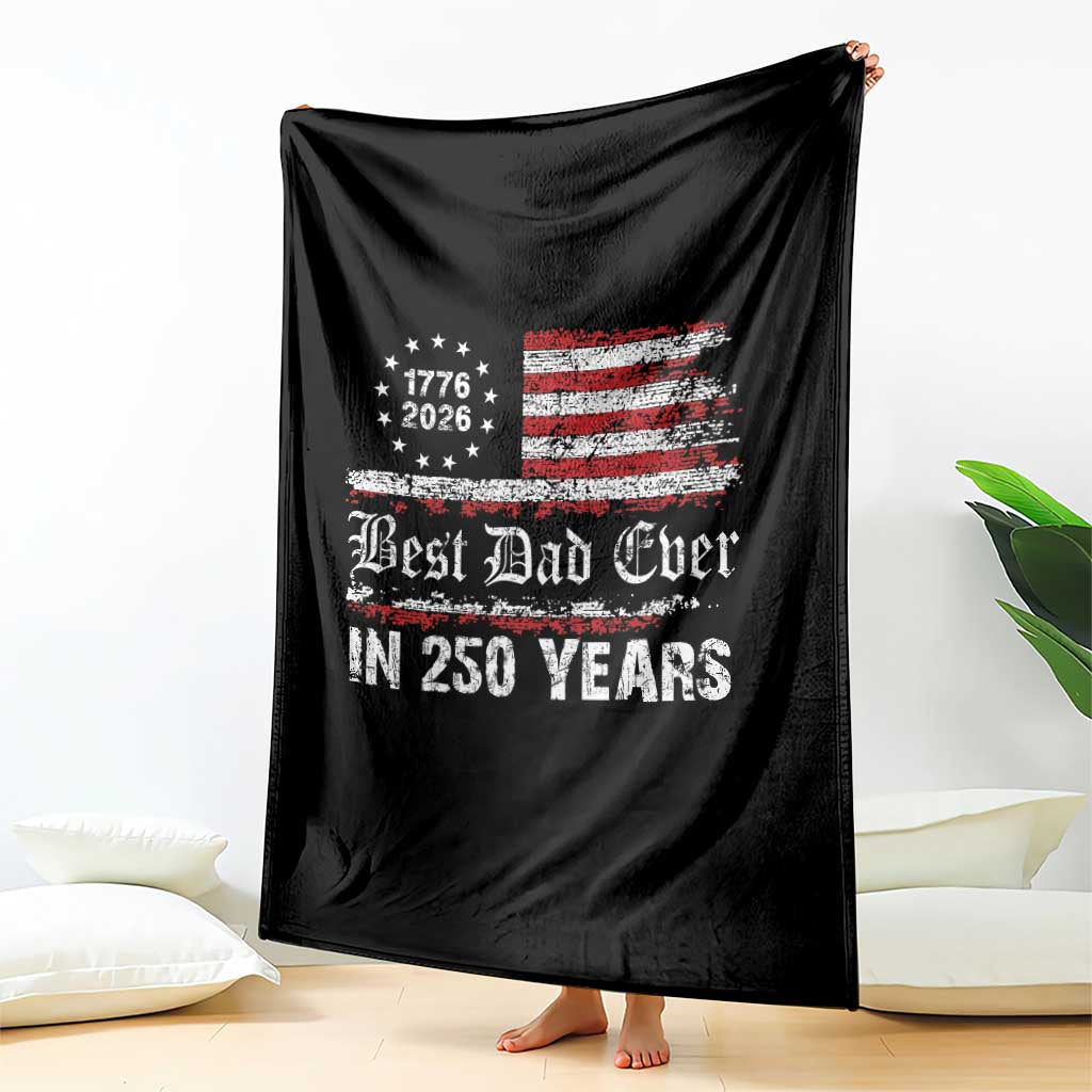 Dad USA 250th Anniversary Throw Blanket Best Father Ever In 250 Years Vintage American Flag TS11 Print Your Wear