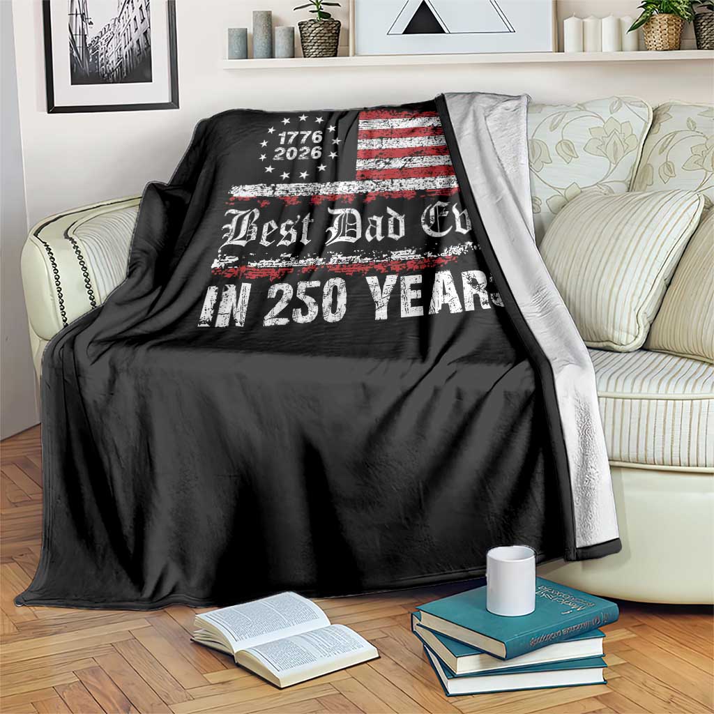 Dad USA 250th Anniversary Throw Blanket Best Father Ever In 250 Years Vintage American Flag TS11 Print Your Wear