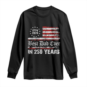 Dad USA 250th Anniversary Long Sleeve Shirt Best Father Ever In 250 Years Vintage American Flag TS11 Black Print Your Wear