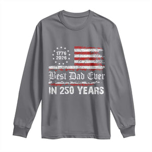 Dad USA 250th Anniversary Long Sleeve Shirt Best Father Ever In 250 Years Vintage American Flag TS11 Charcoal Print Your Wear