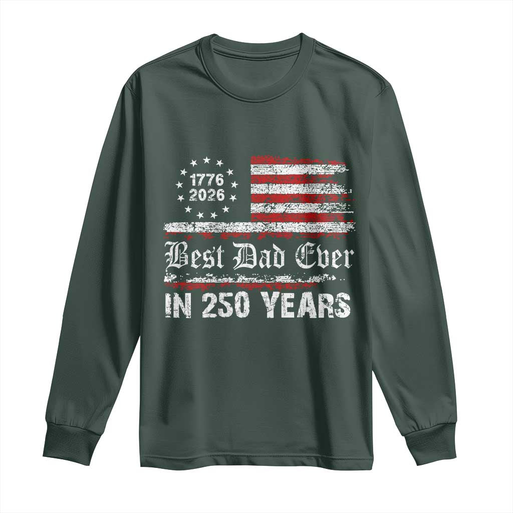 Dad USA 250th Anniversary Long Sleeve Shirt Best Father Ever In 250 Years Vintage American Flag TS11 Dark Forest Green Print Your Wear