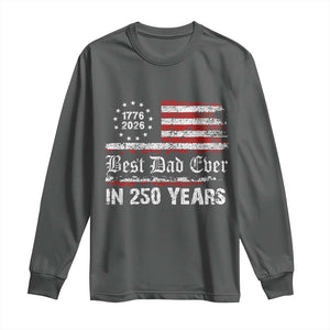 Dad USA 250th Anniversary Long Sleeve Shirt Best Father Ever In 250 Years Vintage American Flag TS11 Dark Heather Print Your Wear