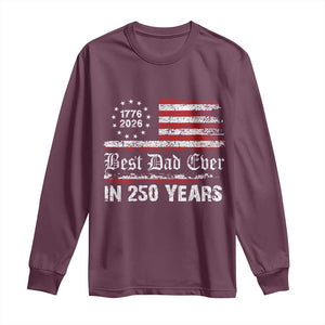 Dad USA 250th Anniversary Long Sleeve Shirt Best Father Ever In 250 Years Vintage American Flag TS11 Maroon Print Your Wear