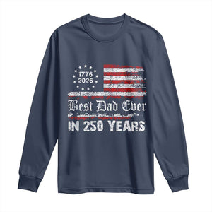 Dad USA 250th Anniversary Long Sleeve Shirt Best Father Ever In 250 Years Vintage American Flag TS11 Navy Print Your Wear