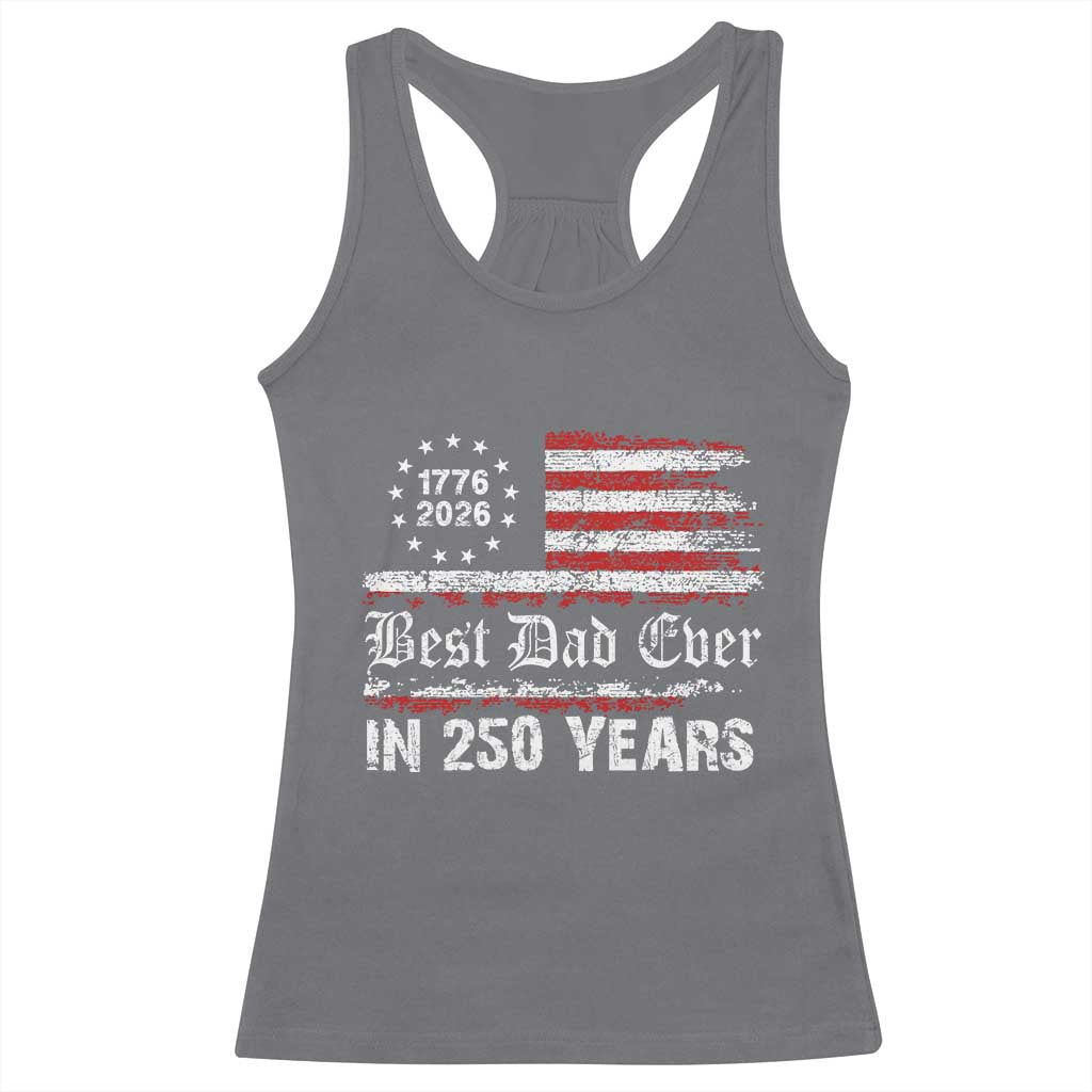 Dad USA 250th Anniversary Racerback Tank Top Best Father Ever In 250 Years Vintage American Flag TS11 Charcoal Print Your Wear