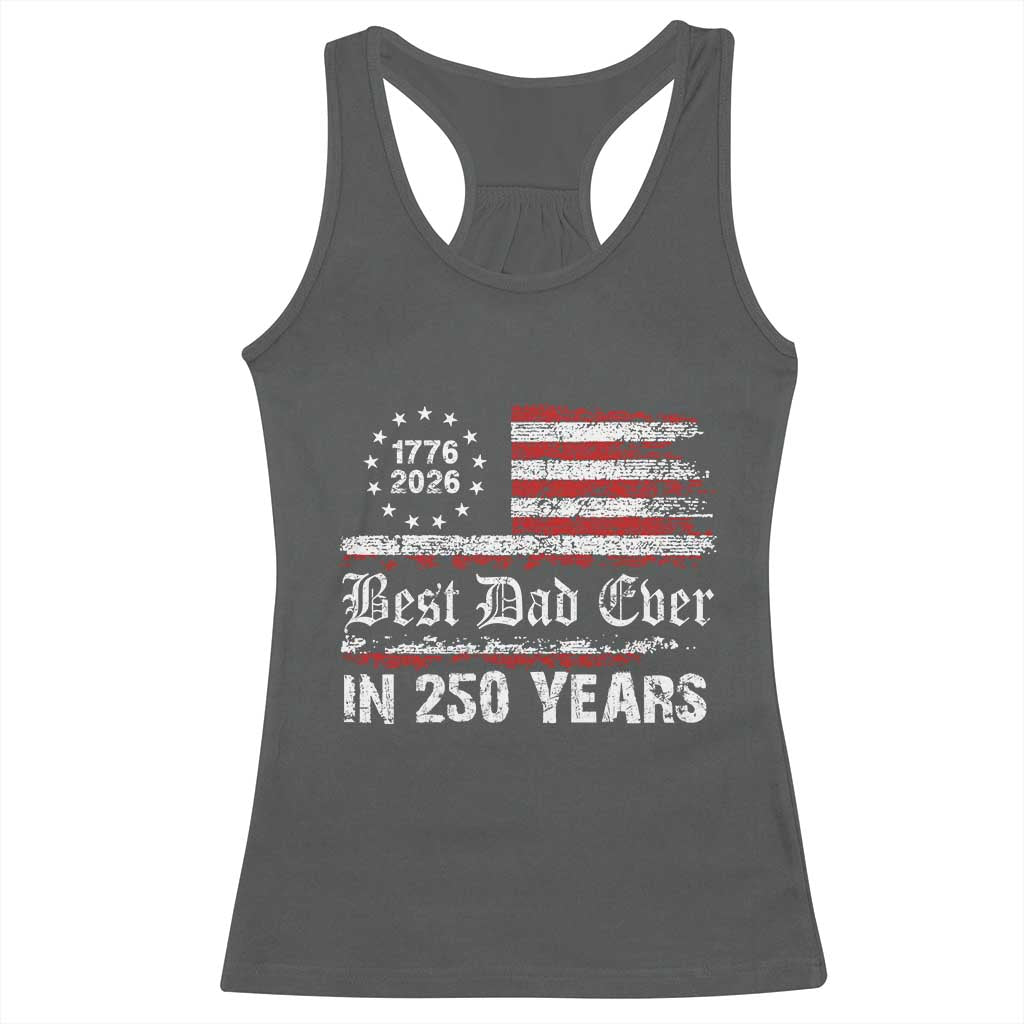 Dad USA 250th Anniversary Racerback Tank Top Best Father Ever In 250 Years Vintage American Flag TS11 Dark Heather Print Your Wear