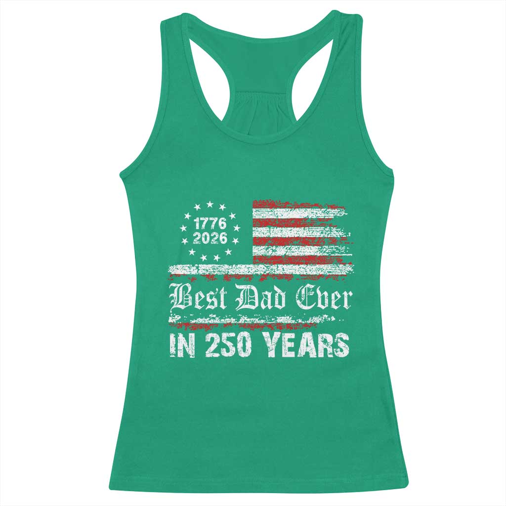 Dad USA 250th Anniversary Racerback Tank Top Best Father Ever In 250 Years Vintage American Flag TS11 Irish Green Print Your Wear