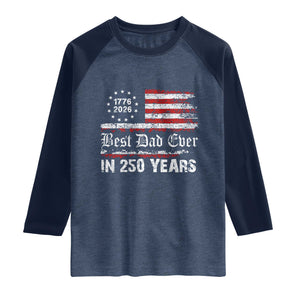 Dad USA 250th Anniversary Raglan Shirt Best Father Ever In 250 Years Vintage American Flag TS11 Heather Denim Navy Print Your Wear