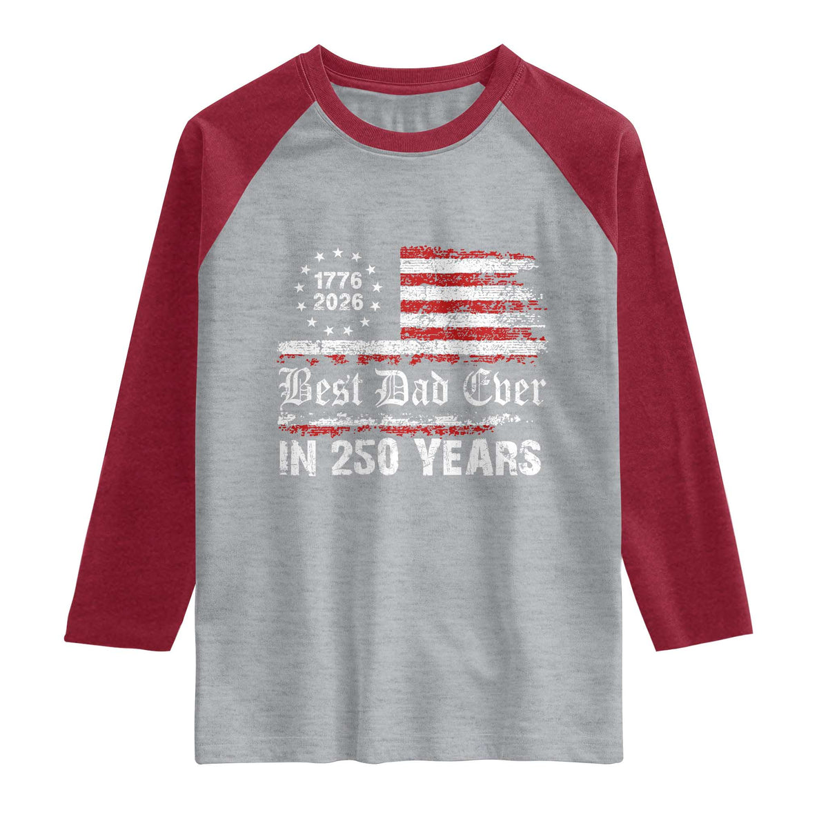 Dad USA 250th Anniversary Raglan Shirt Best Father Ever In 250 Years Vintage American Flag TS11 Heather Gray Heather Red Print Your Wear