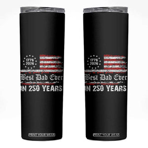 Dad USA 250th Anniversary Skinny Tumbler Best Father Ever In 250 Years Vintage American Flag TS11 Black Print Your Wear