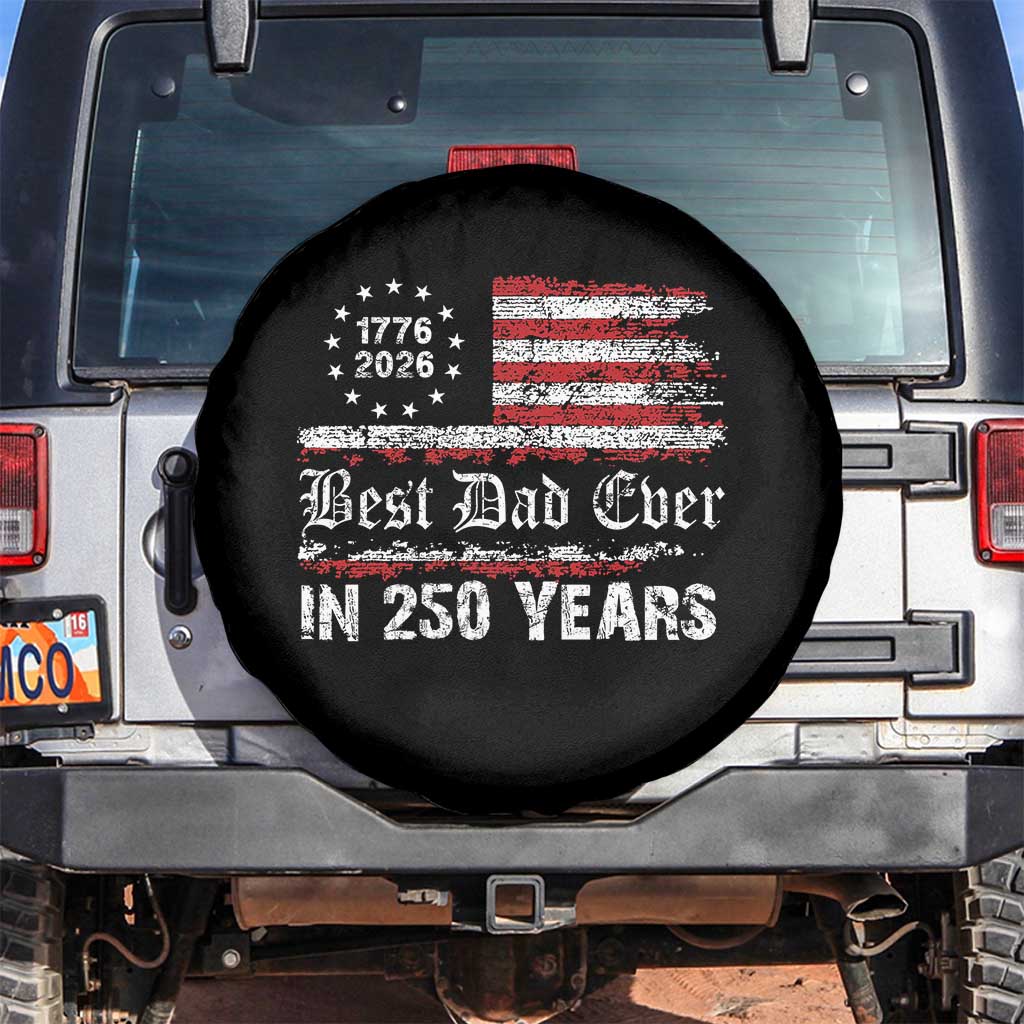 Dad USA 250th Anniversary Spare Tire Cover Best Father Ever In 250 Years Vintage American Flag TS11 No hole Black Print Your Wear