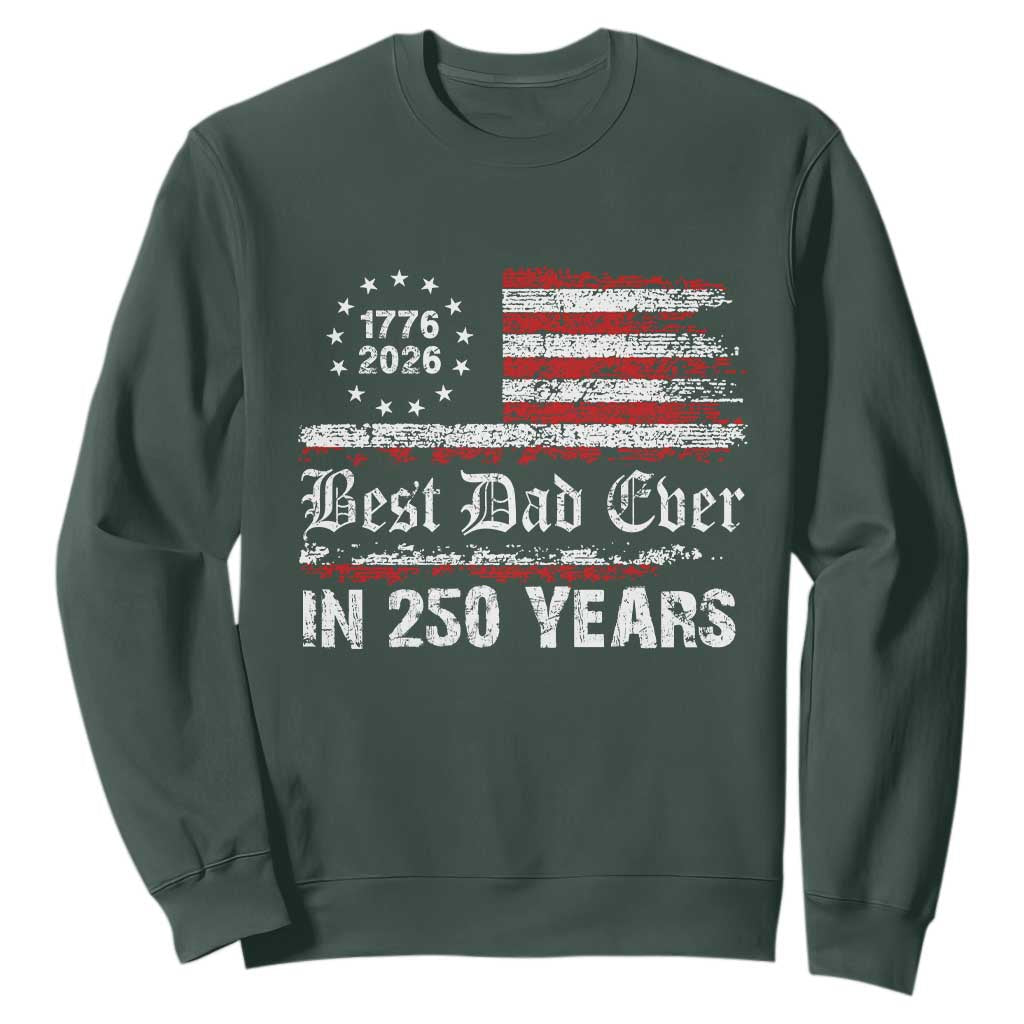 Dad USA 250th Anniversary Sweatshirt Best Father Ever In 250 Years Vintage American Flag TS11 Dark Forest Green Print Your Wear