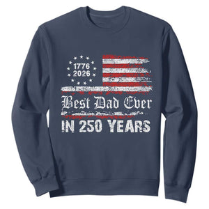 Dad USA 250th Anniversary Sweatshirt Best Father Ever In 250 Years Vintage American Flag TS11 Navy Print Your Wear
