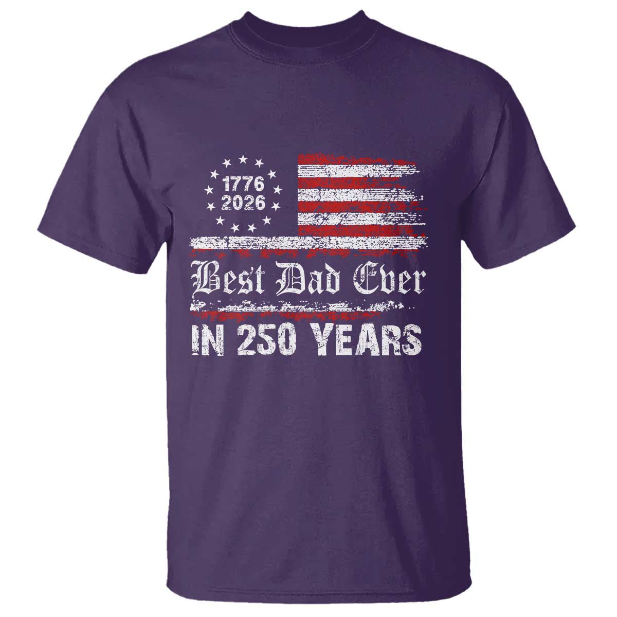 Dad USA 250th Anniversary T Shirt Best Father Ever In 250 Years Vintage American Flag TS11 Purple Print Your Wear