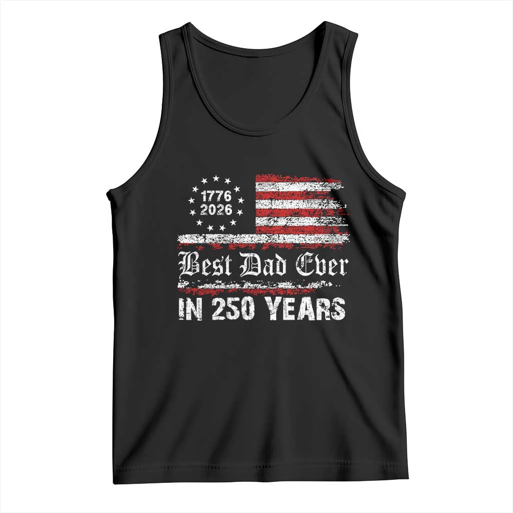 Dad USA 250th Anniversary Tank Top Best Father Ever In 250 Years Vintage American Flag TS11 Black Print Your Wear