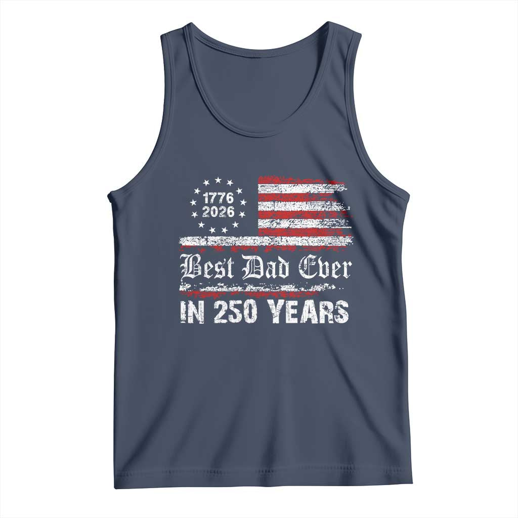 Dad USA 250th Anniversary Tank Top Best Father Ever In 250 Years Vintage American Flag TS11 Navy Print Your Wear