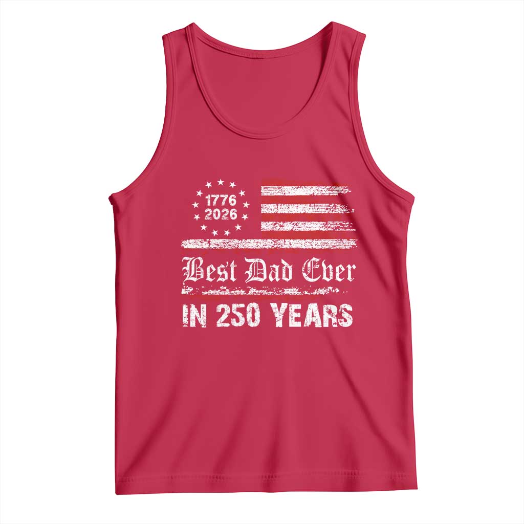 Dad USA 250th Anniversary Tank Top Best Father Ever In 250 Years Vintage American Flag TS11 Red Print Your Wear