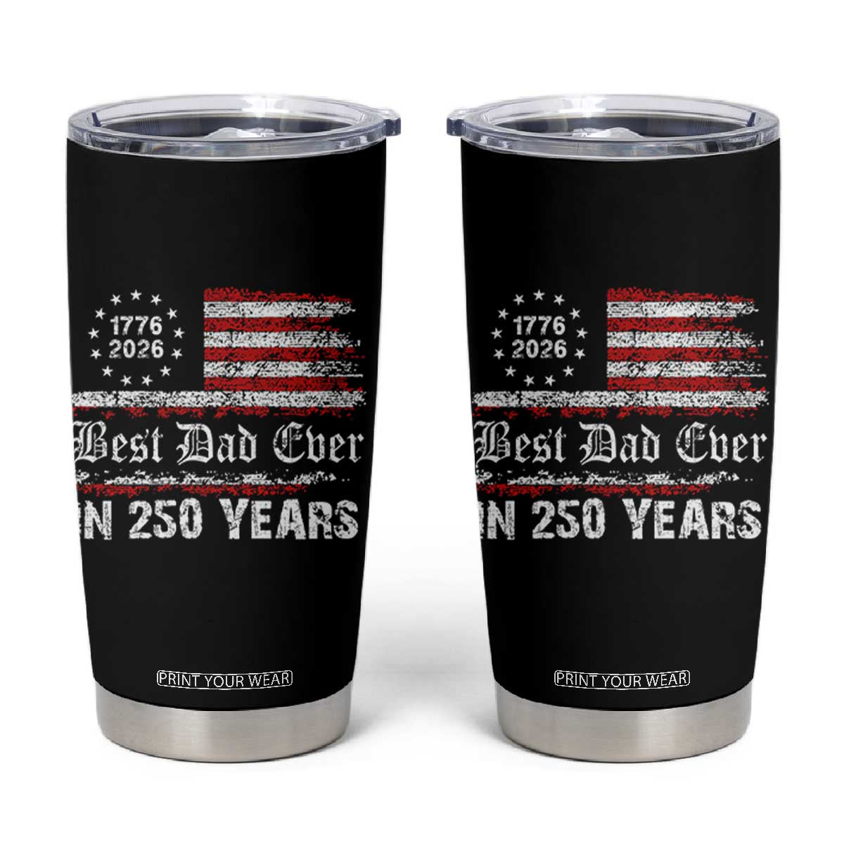 Dad USA 250th Anniversary Tumbler Cup Best Father Ever In 250 Years Vintage American Flag TS11 Black Print Your Wear
