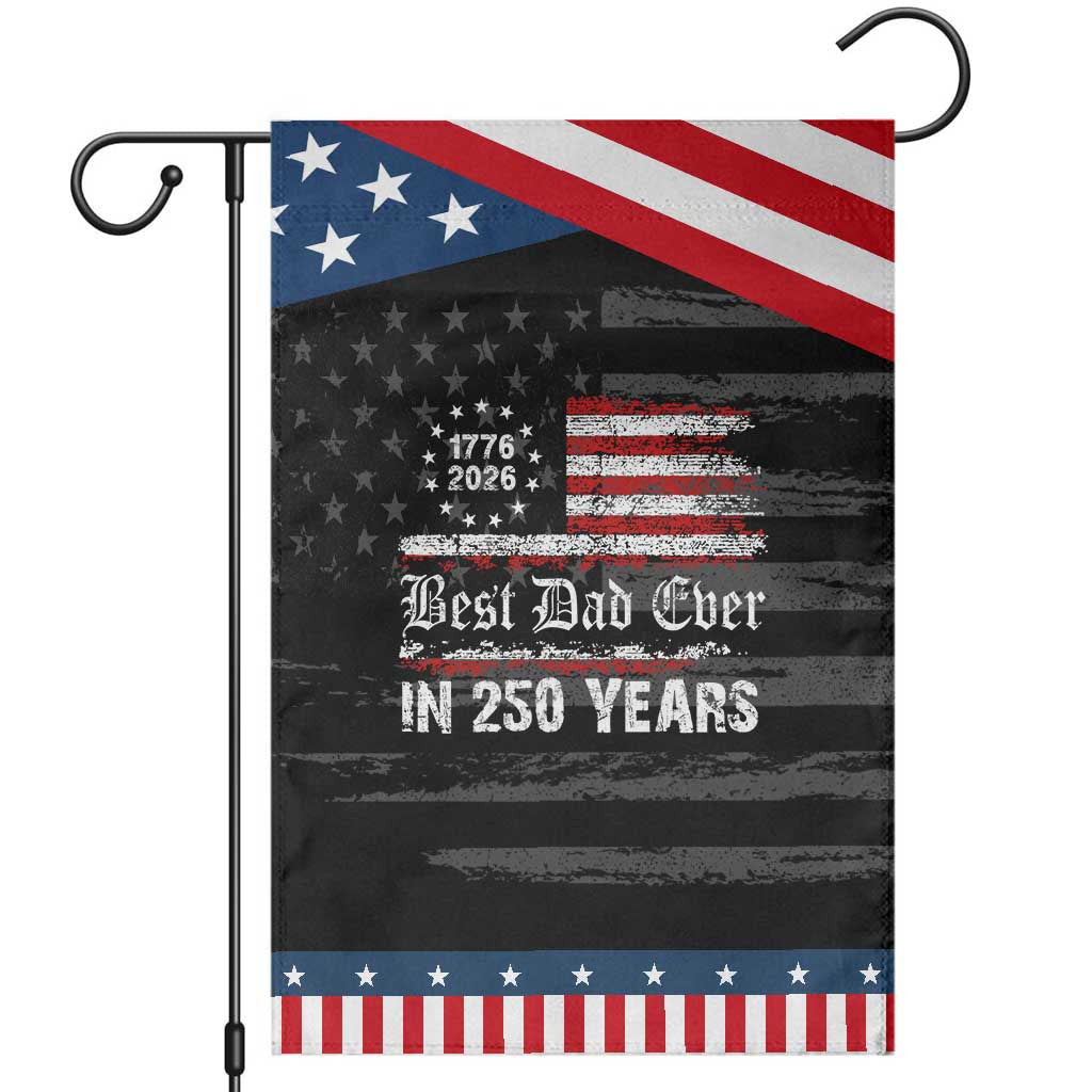 Dad USA 250th Anniversary Patriotic Garden Flag Best Father Ever In 250 Years Vintage American Flag TS11 Distressed Black Blue Print Your Wear