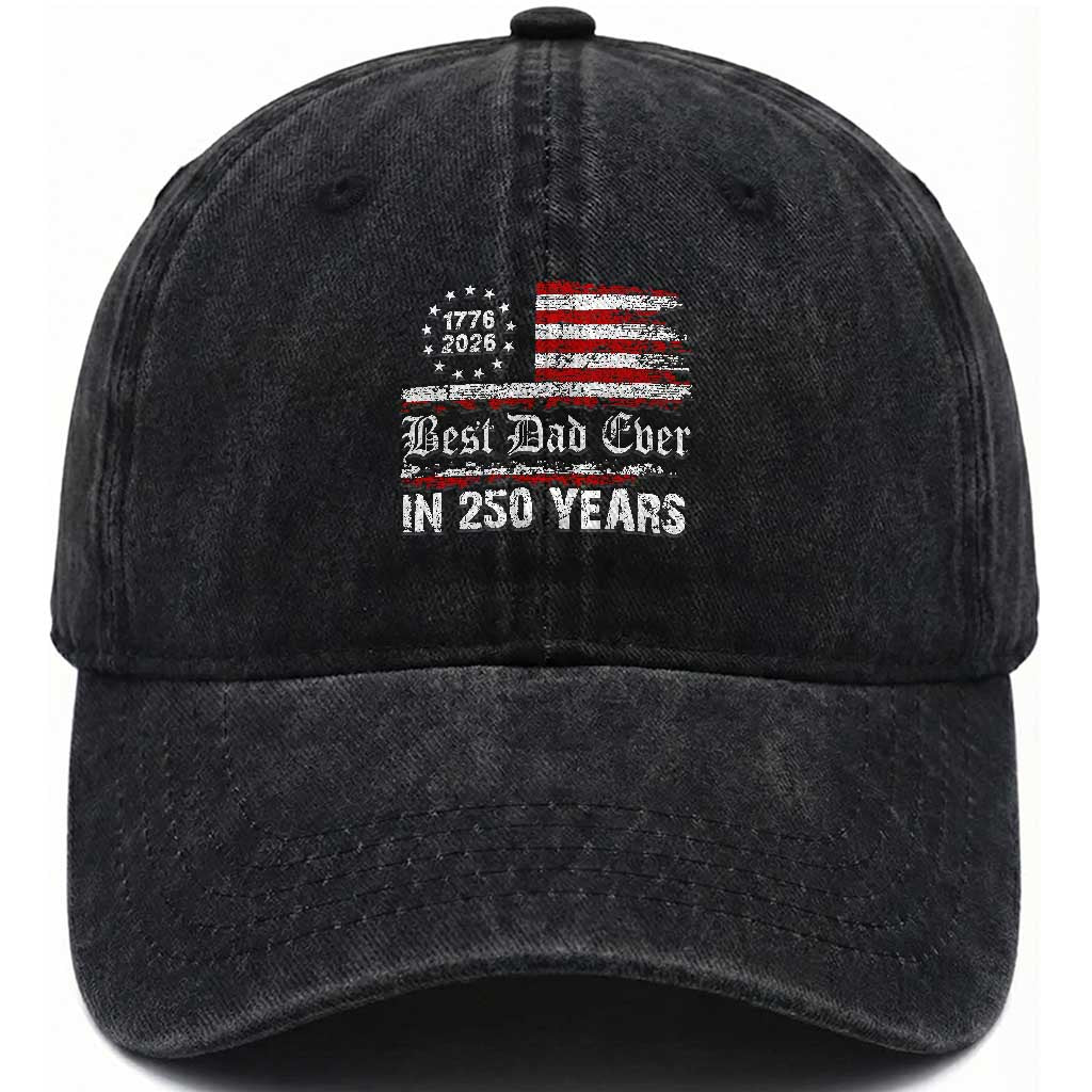 Dad USA 250th Anniversary Washed Cotton Baseball Cap Best Father Ever In 250 Years Vintage American Flag TS11 Print Your Wear