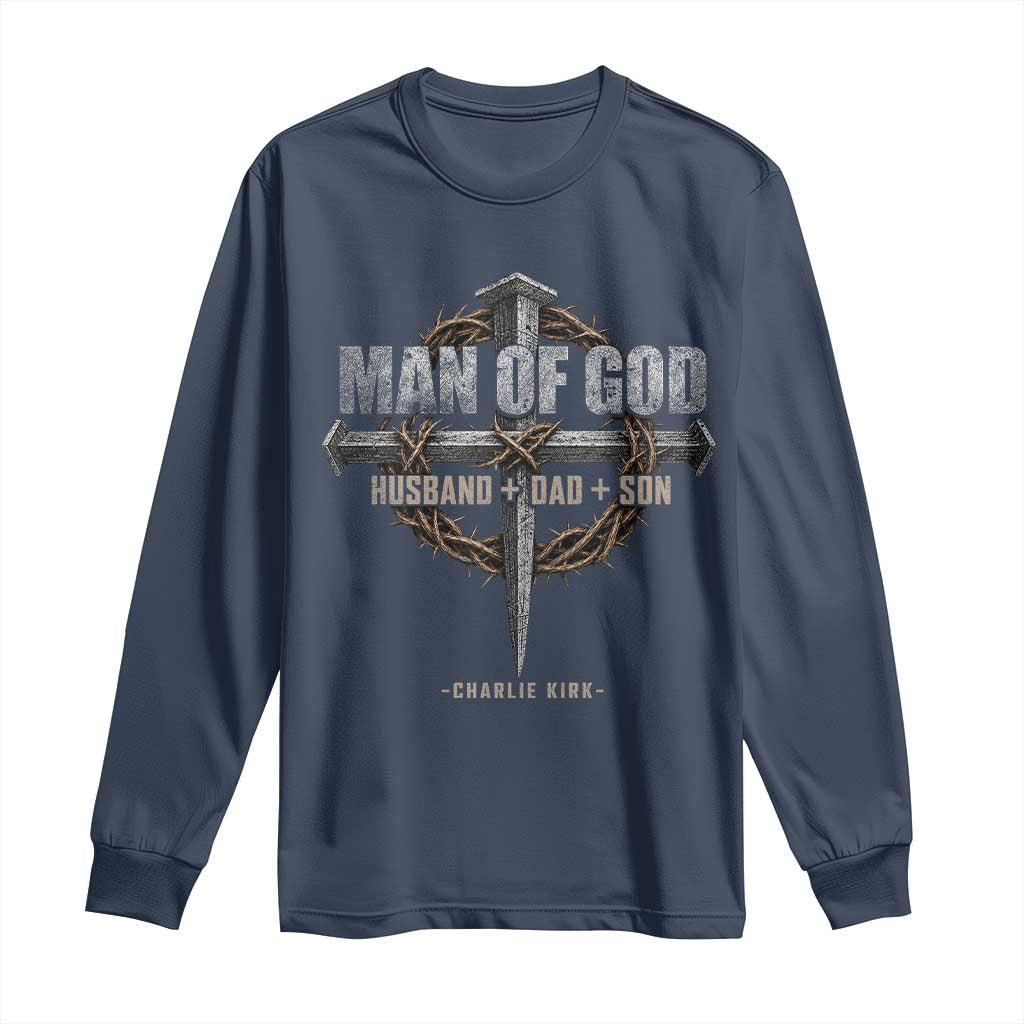 Man Of God Husband Dad Son Charlie Kirk Long Sleeve Shirt Vintage Christian Cross TS11 Navy Print Your Wear
