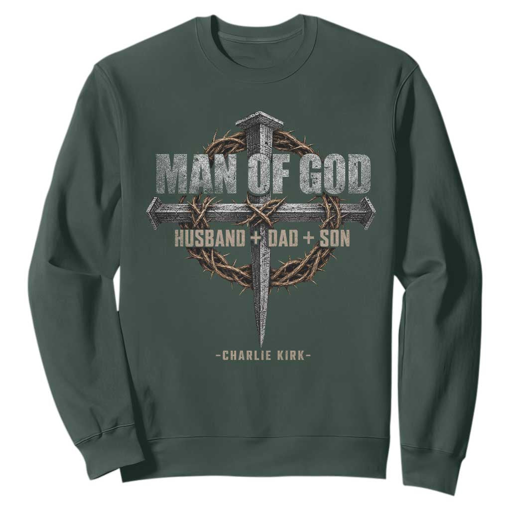 Man Of God Husband Dad Son Charlie Kirk Sweatshirt Vintage Christian Cross TS11 Dark Forest Green Print Your Wear