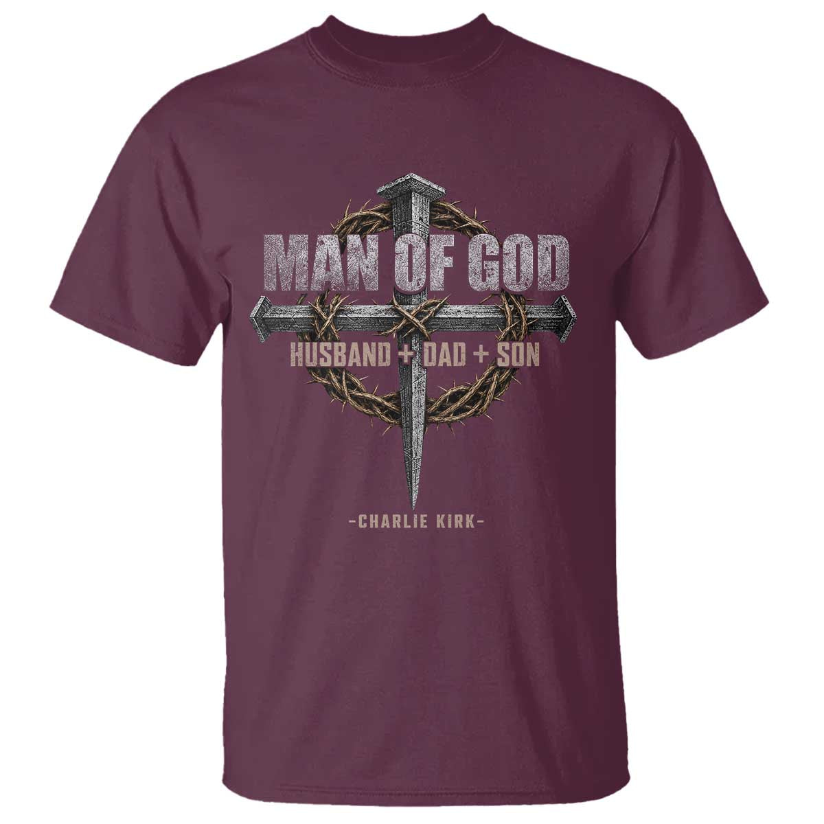 Man Of God Husband Dad Son Charlie Kirk T Shirt Vintage Christian Cross TS11 Maroon Print Your Wear