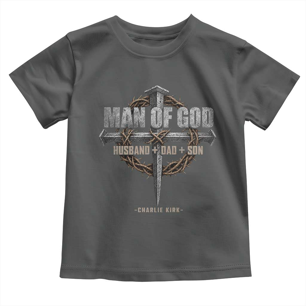 Man Of God Husband Dad Son Charlie Kirk Toddler T Shirt Vintage Christian Cross TS11 Dark Heather Print Your Wear
