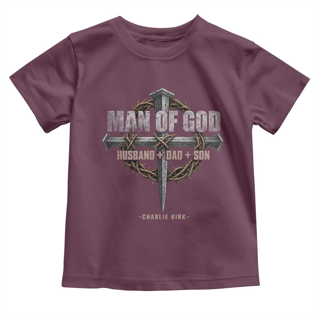 Man Of God Husband Dad Son Charlie Kirk Toddler T Shirt Vintage Christian Cross TS11 Maroon Print Your Wear