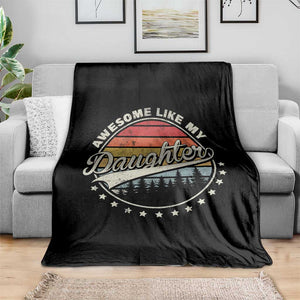 Awesome Like My Daughter Throw Blanket Funny Dad Quote Retro Father's Day TS11 Print Your Wear