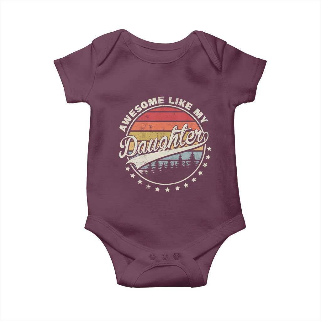 Awesome Like My Daughter Baby Onesie Funny Dad Quote Retro Father's Day TS11 Maroon Print Your Wear